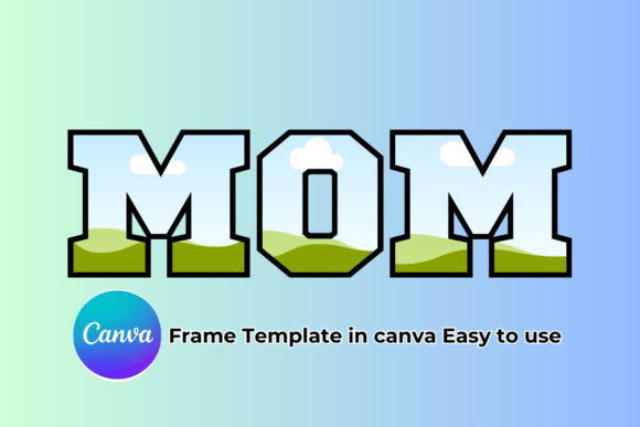 Effortless Customization: Unlocking the MOM Canva Frame Template