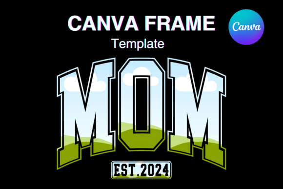 MOM Est 2024 Canva Frame Template MAMA: A Practical Guide